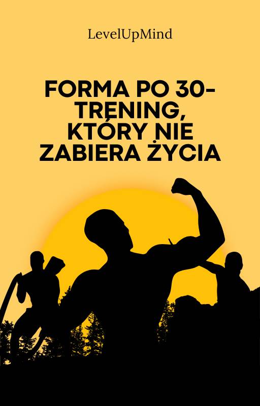 E-book | Forma po 30: Trening, który nie zabiera życia